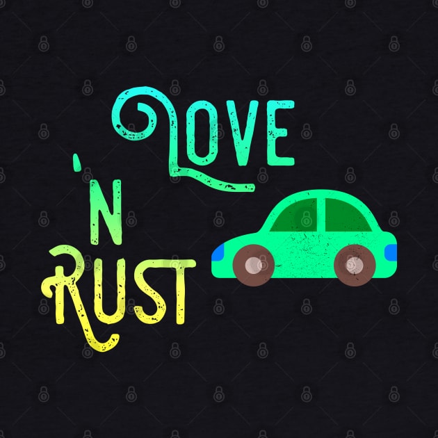 Love and Rust, Car restorer Vintage Rust Car, Rust car for men, Car Lover Gift by Style Conscious